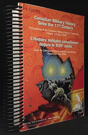 Bild des Verkufers fr Canadian Military History Since the 17th Century / L'histoire militaire canadienne depuis le XVIIe siecle. Proceedings of the Canadian MIlitary History Conference, Ottawa, 5-9 May 2000 / Actes du Colloque d'histoire militaire canadienne, Ottawa, 5-9 mai 2000 zum Verkauf von Burton Lysecki Books, ABAC/ILAB