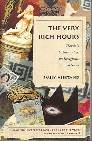 Seller image for The Very Rich Hours: Travels in Orkney, Belize, the Everglades, and Greece for sale by Auldfarran Books, IOBA