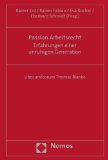 Passion Arbeitsrecht : Erfahrungen einer unruhigen Generation ; liber amicorum Thomas Blanke.