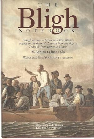 Imagen del vendedor de The Bligh Notebook. 'Rough account - Lieutenant Wm Bligh's voyage in the Bounty's Launch from the ship to Tofua & from thence to Timor' 28 April to 14 June 1789. With a draft list of the Bounty mutineers. Transcription and facsimile. a la venta por City Basement Books