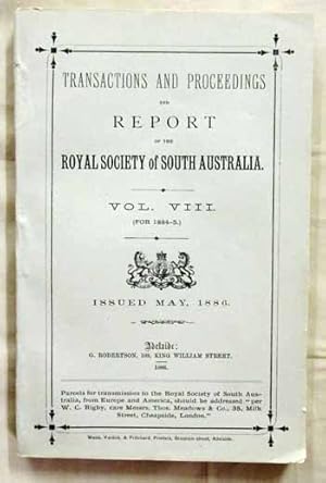 Transactions and Proceedings and Report of The Royal Society of South Australia Vol VIII (For 188...