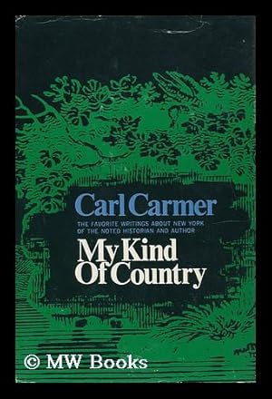 Seller image for My Kind of Country; Favorite Writings about New York, by Carl Carmer for sale by MW Books Ltd.