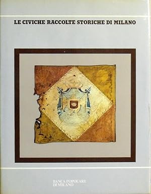 Imagen del vendedor de LE CIVICHE RACCOLTE STORICHE DI MILANO a la venta por Stampe Antiche e Libri d'Arte BOTTIGELLA