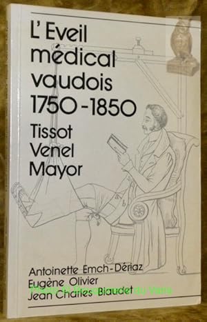 Imagen del vendedor de L'veil mdical vaudois 1750-1850 August Tissot - Jean-Andr Venel - Mathias Mayor.Etudes et documents pour servir  l'histoire de l'Universit de Lausanne XXI. a la venta por Bouquinerie du Varis