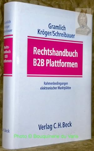 Seller image for Rechtshandbuch B2B Plattformen Rahmenbedingungen elektronischer Marktpltze. for sale by Bouquinerie du Varis