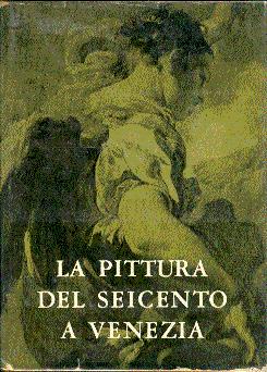 Seller image for La Pittura del Seicento a Venezia: Catalogo della Mostra for sale by LEFT COAST BOOKS