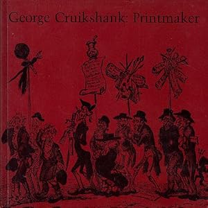 Imagen del vendedor de George Cruikshank, Printmaker, 1792-1878: Selections from the Richard Vogler Collection a la venta por LEFT COAST BOOKS