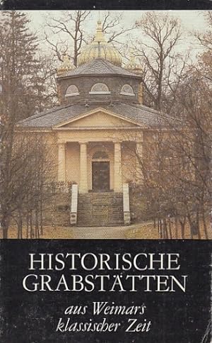 Bild des Verkufers fr Historische Grabsttten aus Weimars klassischer Zeit. zum Verkauf von Antiquariat an der Nikolaikirche