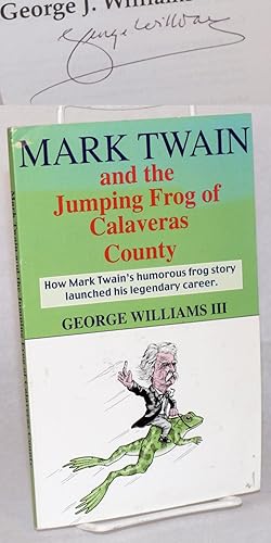 Mark Twain and the jumping frog of Calaveras County; how Mark Twain's humorous frog story launche...
