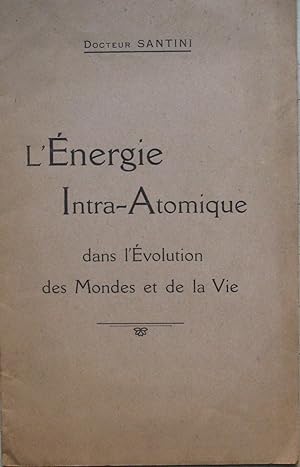 l'Énergie Intra-Atomique Dans l' Évolution des Mondes et de la Vie