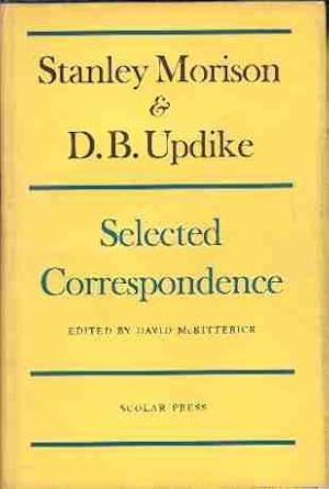 Seller image for STANLEY MORISON & D.B. UPDIKE. Selected correspondence. for sale by Barry McKay Rare Books