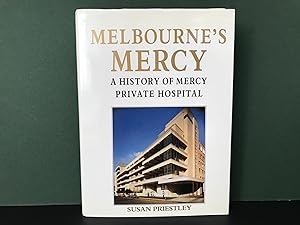 Melbourne's Mercy: A History of Mercy Private Hospital