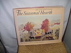 Seller image for The Seasonal Hearth. The Woman At Home in Early America for sale by Lyndon Barnes Books