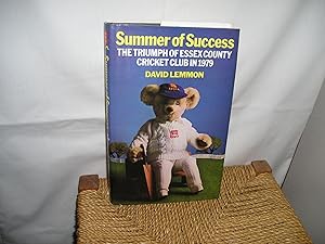 Summer Of Success. The Triumph of Essex County Cricket Club in 1979