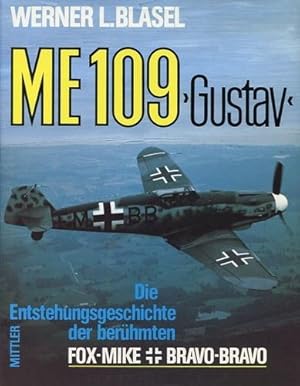 Seller image for ME 109 'Gustav', Die Entstehungsgeschichte der berhmten Fox-Mike + Bravo-Bravo for sale by Antiquariat Lindbergh