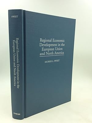 Seller image for REGIONAL ECONOMIC DEVELOPMENT IN THE EUROPEAN UNION AND NORTH AMERICA for sale by Kubik Fine Books Ltd., ABAA