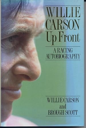 Seller image for Willie Carson, Up Front, a Racing Biography for sale by Bay Books