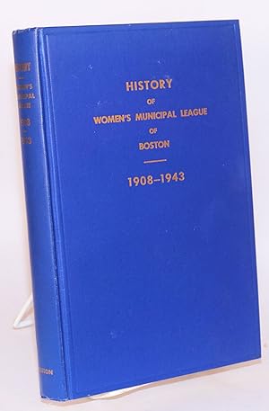 Immagine del venditore per The Women's Municipal League of Boston: a history of thirty-five years of civic endeavor venduto da Bolerium Books Inc.