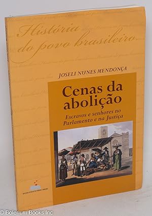 Seller image for Cenas da abolio; escravos e senhores no parlamento e na Justia for sale by Bolerium Books Inc.