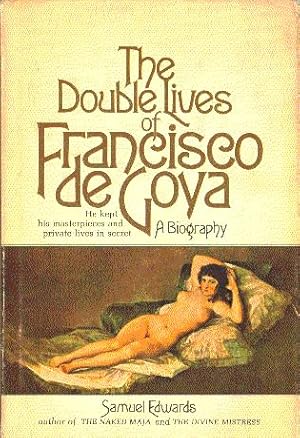The Double Lives of Francisco de Goya: A Biography