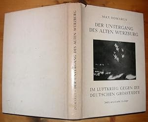 Imagen del vendedor de Der Untergang des alten Wrzburg im Luftkrieg gegen die deutschen Grostdte. a la venta por Antiquariat Roland Ggler