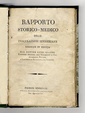 Rapporto storico-medico delle inoculazioni ienneriane eseguite in Pistoja dal dottor Luigi Biagin...