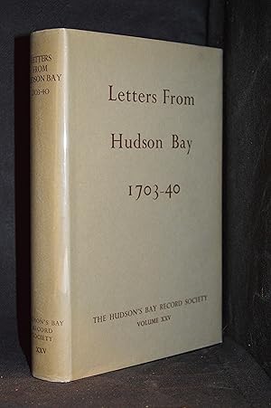 Imagen del vendedor de Letters from Hudson Bay 1703-40 (Series: Hudson's Bay Record Society 25.) a la venta por Burton Lysecki Books, ABAC/ILAB