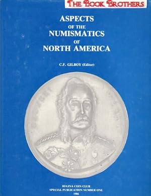 Aspects of the Numismatics of North America: Proceedings of a Symposium Held in Regina, Saskatche...