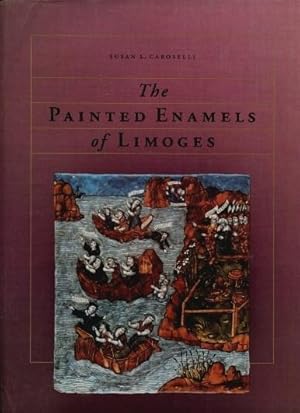The Painted Enamels of Limoges: A Catalogue of the Collection of the Los Angeles County Museum of...