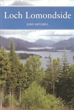 Seller image for LOCH LOMONDSIDE: GATEWAY TO THE WESTERN HIGHLANDS OF SCOTLAND. By John Mitchell. New Naturalist No. 88. Paperback Edition. for sale by Coch-y-Bonddu Books Ltd