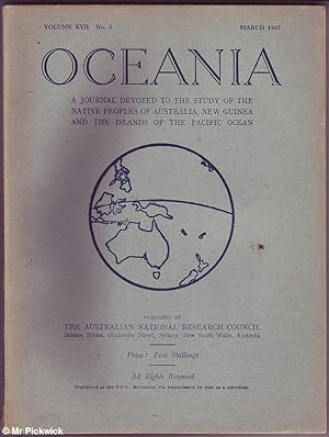 Oceania Volume XVII. No. 3 1947: Study of the Native Peoples of Australia, New Guinea And Islands...