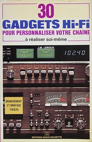 Bild des Verkufers fr 30 gadgets Hi Fi pour personnaliser votre chane zum Verkauf von Philippe Lucas Livres Anciens