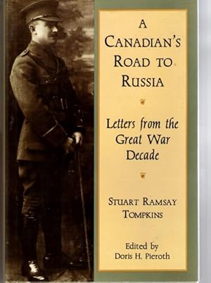 Bild des Verkufers fr A CANADIAN'S ROAD TO RUSSIA: LETTERS FROM THE GREAT WAR DECADE zum Verkauf von Neil Williams, Bookseller