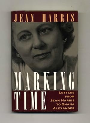 Marking Time: Letters from Jean Harris to Shana Alexander - 1st Edition/1st Printing