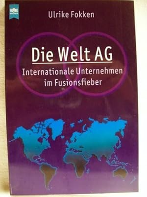 Seller image for Die Welt-AG internationale Unternehmen im Fusionsfieber / Ulrike Fokken for sale by Antiquariat Bler