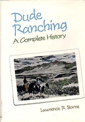 Imagen del vendedor de Dude Ranching; a Complete History a la venta por Clausen Books, RMABA