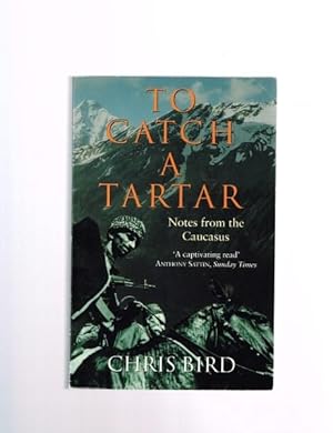 To Catch a Tartar: Notes from the Caucasus