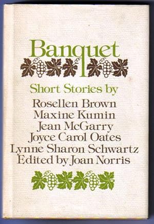 Banquet: Stories by Rosellen Brow, Maxine Kumin, Jean mcGarry, Joyce Carol Oates, Lynne Sharon Sc...