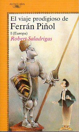 Seller image for EL VIAJE PRODIGIOSO DE FERRN PIOL. I. EUROPA. Ilustrs. Tino Gatagn. Trad. Basilio Losada. for sale by angeles sancha libros