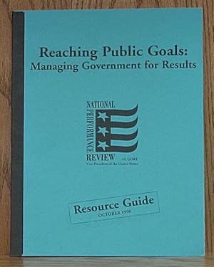 Image du vendeur pour Reaching Public Goals: Managing Government for Results Resource Guide, October 1996 mis en vente par Schroeder's Book Haven