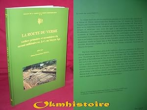 LA ROUTE DU VERRE - Ateliers primaires et secondaires du second millénaire av.J.-C. au Moyen-âge