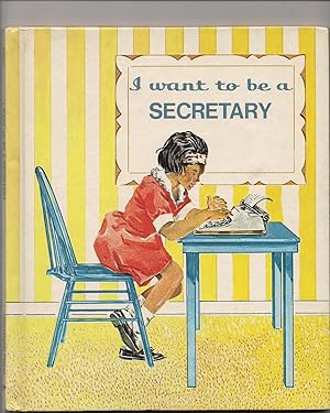 Bild des Verkufers fr I Want to be a Secretary zum Verkauf von Beverly Loveless