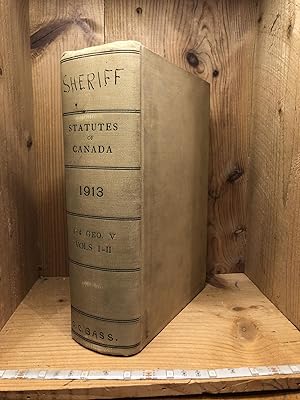 STATUTES OF CANADA 1913 - Which includes: Acts of the Parliament of the United Kingdom of Great B...