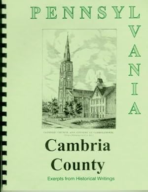 Seller image for History of Cambria County Pennsylvania; Compiled from Historical Collections of the State of Pennsylvania, An Illustrated History of the Commonwealth of Pennsylvania, Etc. for sale by A Plus Printing