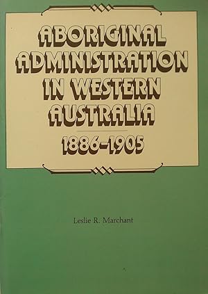 Bild des Verkufers fr Aboriginal Administration in Western Australia 1886-1905 zum Verkauf von Banfield House Booksellers