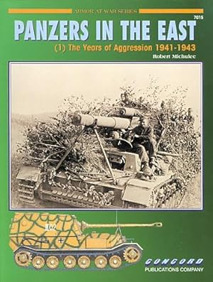 PANZERS IN THE EAST. (1) THE YEARS OF AGGRESSION 1941-1943. ARMOR AT WAR SERIES. 7015.