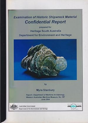 Seller image for EXAMINATION OF HISTORIC SHIPWRECK MATERIAL - Confidential Report prepared for Heritage South Australia / Department for Environment and Heritage for sale by Jean-Louis Boglio Maritime Books