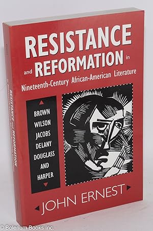 Seller image for Resistance and reformation in nineteenth-century African-American literature; Brown,Wilson, Jacobs, Delany, Douglass, and Harper for sale by Bolerium Books Inc.