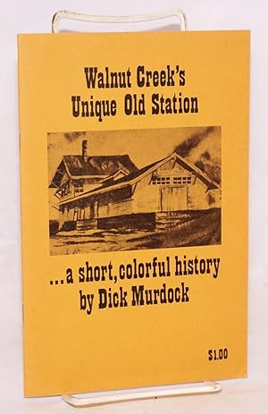 Walnut Creek's Unique Old Station: a short, colorful history