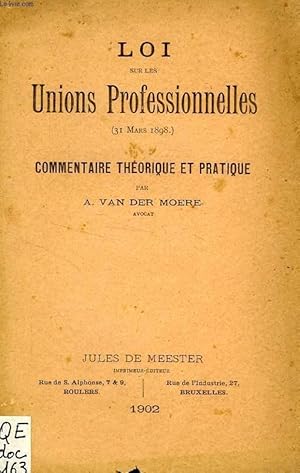 Seller image for LOI SUR LES UNIONS PROFESSIONNELLES (31 MARS 1898), COMMENTAIRE THEORIQUE ET PRATIQUE for sale by Le-Livre